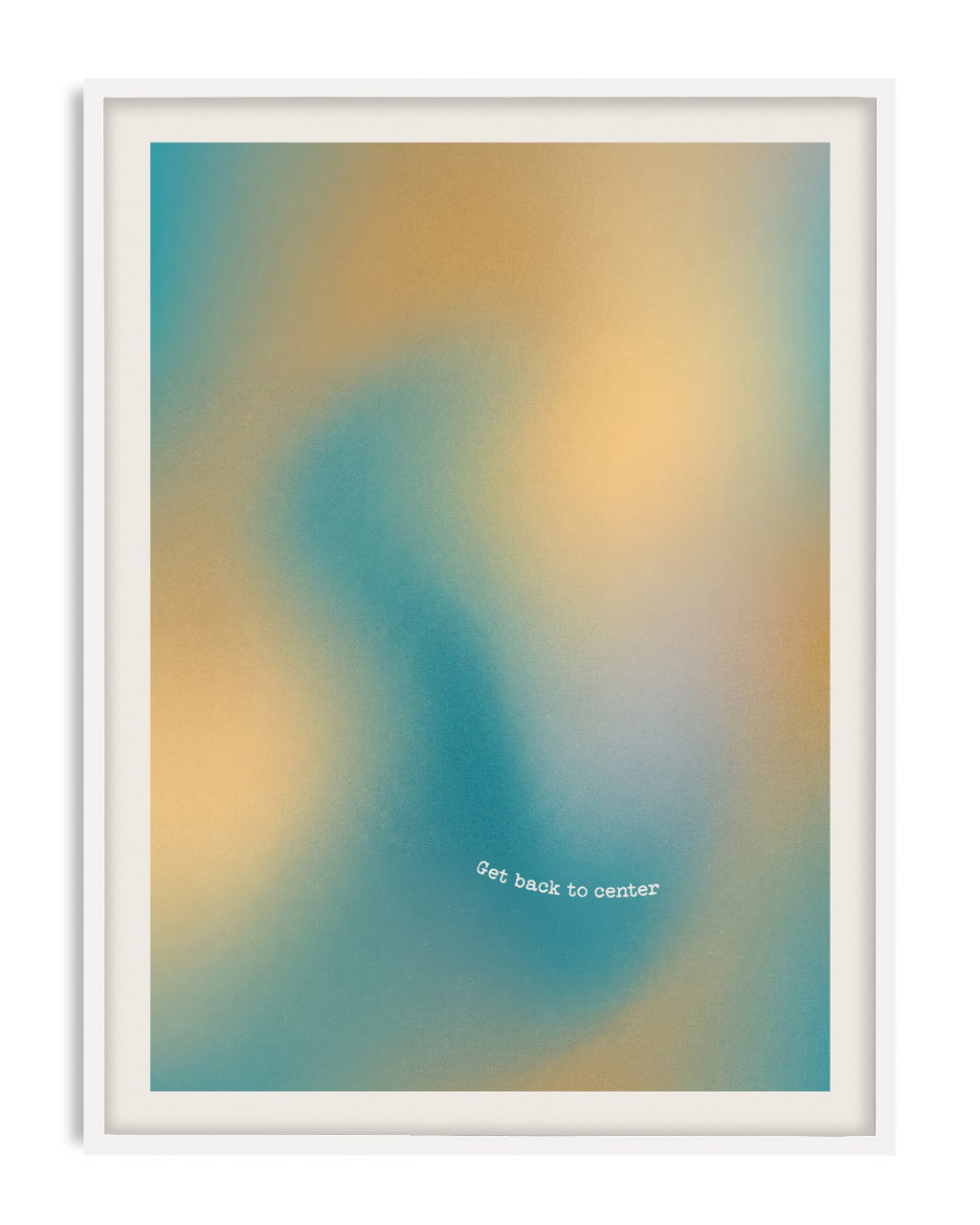 White-framed abstract teal and yellow art print reading “Get back to center.”