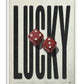 White-framed LUCKY artwork featuring tall black lettering and two red dice.