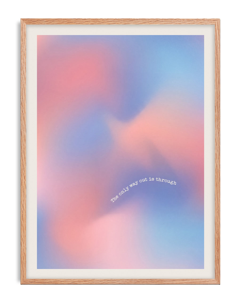 Oak-framed pink, blue, and lavender abstract gradient art print reading “The only way out is through.”