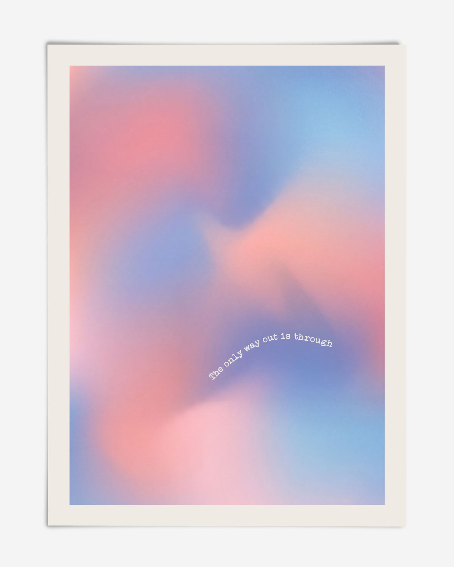 Unframed pink, blue, and lavender abstract gradient art print reading “The only way out is through.”