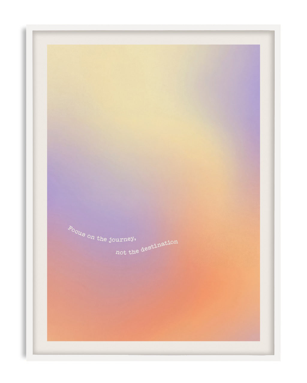 White-framed pastel gradient art print with the words “Focus on the journey, not the destination.”